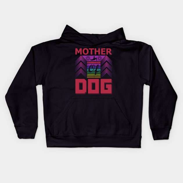 Mother of Dog Kids Hoodie by froyd wess